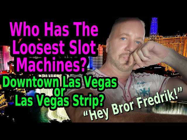 What casino in las vegas has the loosest slots